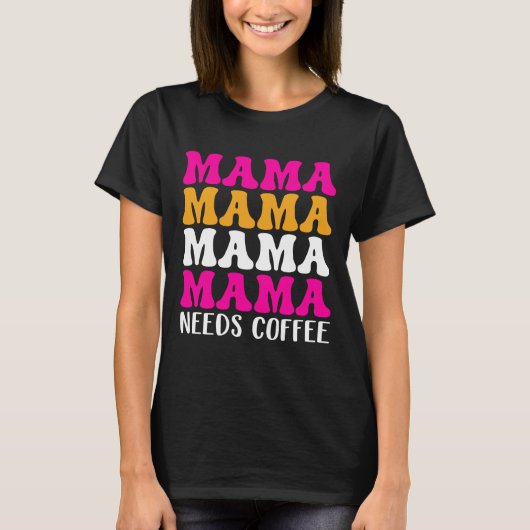 T-shirt Mama a besoin de café (Devant)