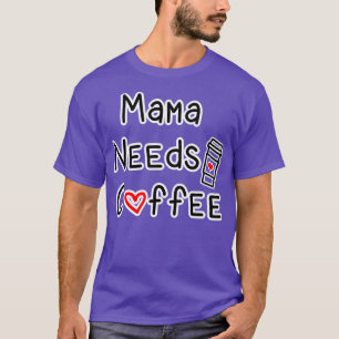 T-shirt Mama a besoin de café