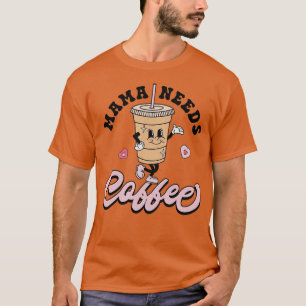 T-shirt Mama a besoin de café mignonne café Lover maman Dr