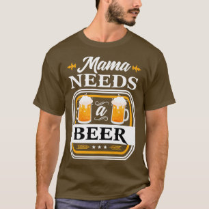 T-shirt Mama a besoin d'une mariée de bière et d'un buveur