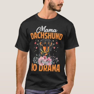 T-shirt Mama Dachshund Besoin S Pas De Drama Amp Amp Migno