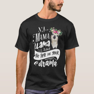 T-shirt Mama Llama n'a pas le temps Votre drame Fête des M
