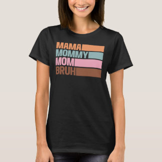 T-shirt Mama Mommy Mom Bruh Sarcastic Mom Life Gift