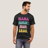 T-shirt Mama mummy mum Bruh  friends (Devant entier)
