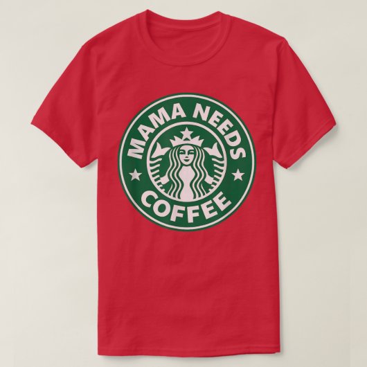 T-shirt Mama Needs Coffee Funny Coffee Mama (Design devant)