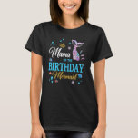 T-shirt Mama Of The Birthday Mermaid Birthday Mothers Day<br><div class="desc">Maman De L'Anniversaire Fête Des Mères Fête De L'Anniversaire De La Sirène.</div>