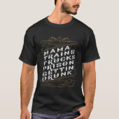 T-shirt Mama Trains Trucks Prison Gettin Drunk (Devant)