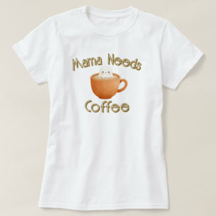 T-shirt Maman a Besoin de Café
