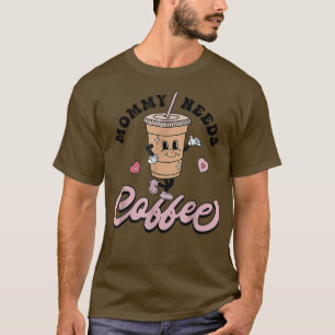 T-shirt Maman A Besoin De Café Cute Café Lover Maman Drôle