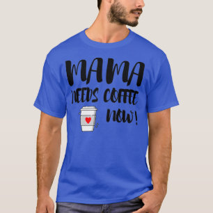 T-shirt Maman a besoin de café maintenant