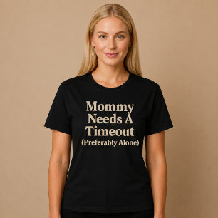 T-shirt Maman a besoin d'un temps mort (de préférence seul