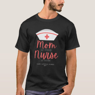 T-shirt Maman à la maison Infirmière au travail Bonne fête