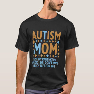 T-shirt Maman autiste j'utilise ma patience avec mes enfan