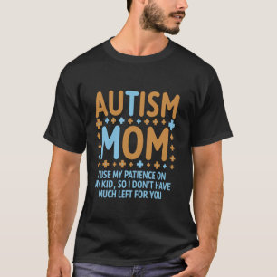 T-shirt Maman autiste j'utilise ma patience avec mes enfan