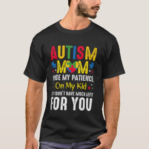 T-shirt Maman autiste J'utilise ma patience avec mon enfan