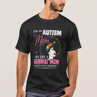 T-shirt Maman autiste tout comme une maman normale sauf be