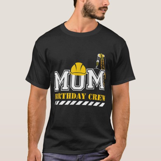 T-shirt Maman Birthday Crew Construction Anniversaire (Devant)