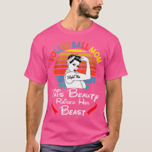 T-shirt Maman Cette Beauté A Élevé Sa Bête Volley-ball