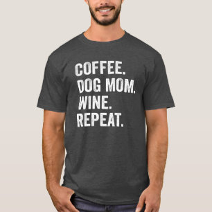 T-shirt Maman Chien Café Vin Répéter Drôle Café Chien Vin