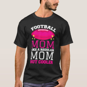 T-shirt Maman De Football Comme Une Maman Régulière Mais G