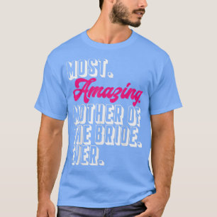 T-shirt Maman de la mariée Mère de la mariée la plus incro