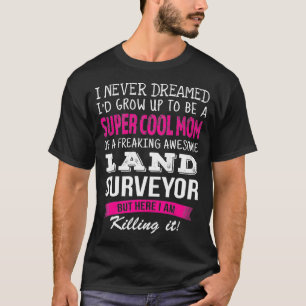 T-shirt Maman de l'arpenteur de terrain drôle Je n'ai jama