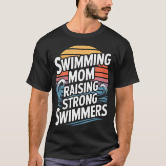 T-shirt Maman de nageurs Élevant des Nageurs Forts Équipe 