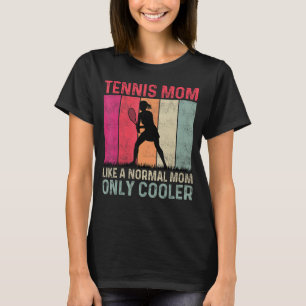 T-shirt Maman de tennis comme une maman normale seulement