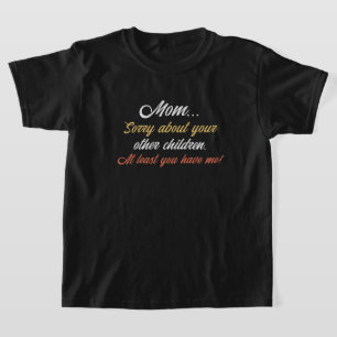 T-shirt Maman, Désolé Pour D'Autres Enfants, Au Moins Vous
