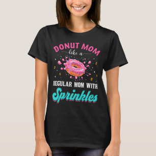 T-shirt Maman Donut Comme Une Maman Régulière Avec Des S