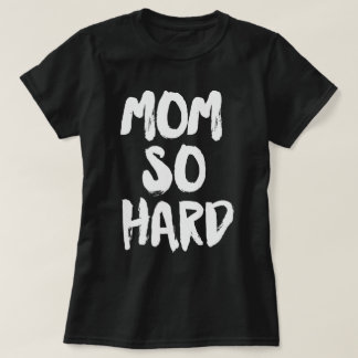 T-shirt Maman est si dure