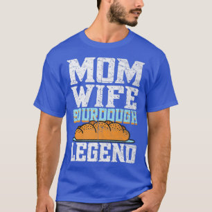 T-shirt Maman Femme Sourdough Légende Pain à pain Bake
