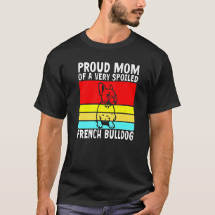 T-shirt Maman fière d'un Bouledogue Français très gâté Fre