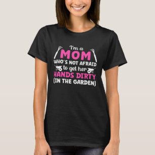 T-shirt Maman jardinage Jardinière pas peur de se salir le