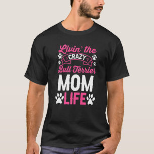 T-shirt Maman Jour Chien Vivre La Folie Bull Terrier Mama