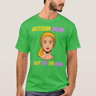 T-shirt Maman L'Autisme Enfant Ce N'Est Pas Pour La Faible