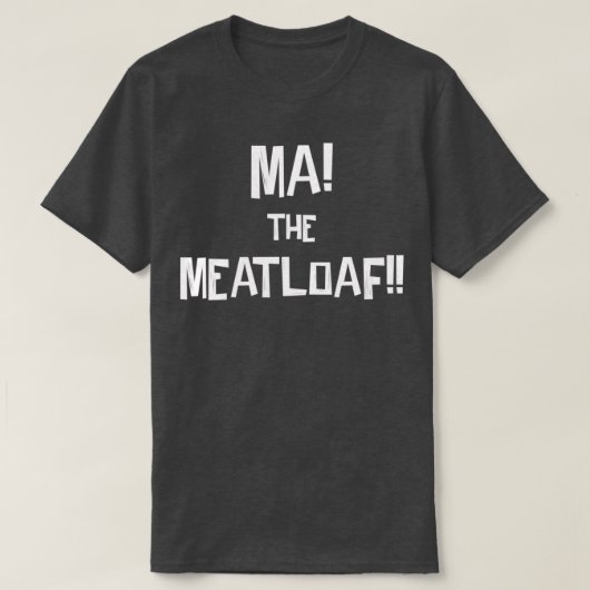 T-shirt Maman ! Le pain de viande ! (Design devant)