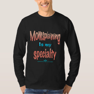 T-shirt Maman Le Splaining Est Ma Spécialité Mère Connaît 