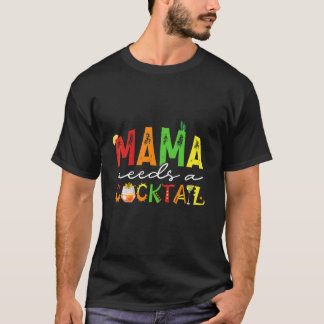 T-shirt Maman Mama A Besoin D'Un Cocktail Mignonne