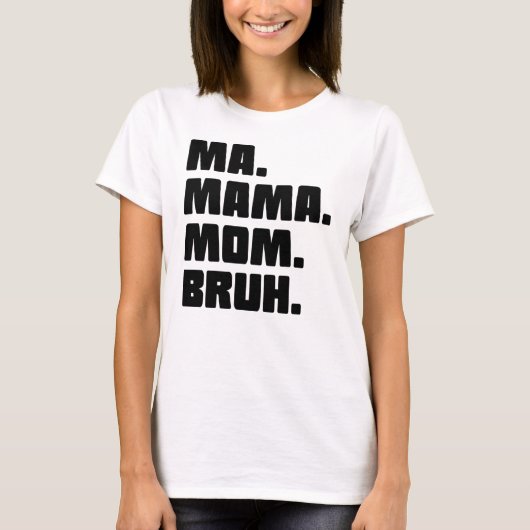 T-shirt Maman maman Bruh (Devant)