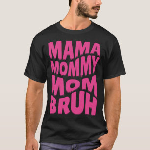 T-shirt Maman maman Bruh