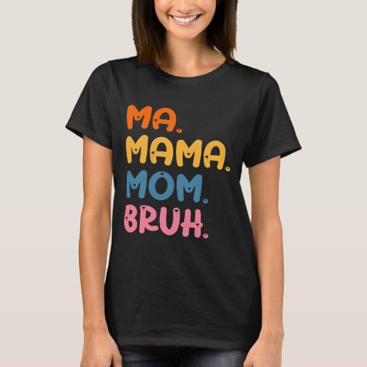 T-shirt Maman Maman Maman Bruh Mère Maman Fête de la mère (Devant)