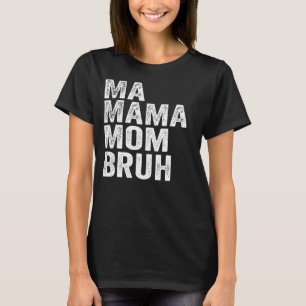 T-shirt Maman maman maman Bruh Mother maman