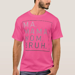 T-shirt Maman maman maman Bruh Mother maman
