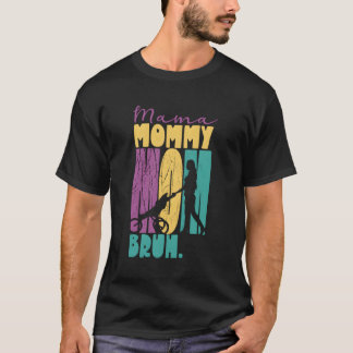 T-shirt Maman Maman Maman Maman Bruh Fête des mères Mère M