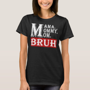 T-shirt Maman Maman Maman Maman Bruh Maman Et Moi 2022 Da