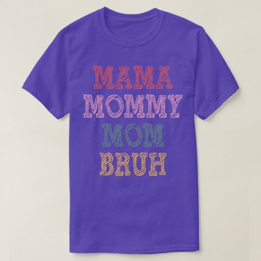 T-shirt maman maman maman maman maman bruh (Design devant)