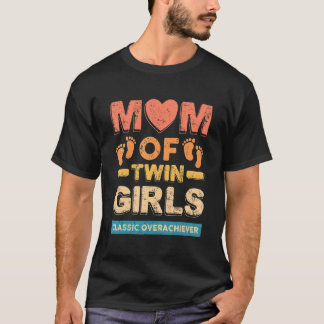 T-shirt Maman Of Twin Girls Classic Overachiever Twin Mom