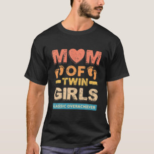 T-shirt Maman Of Twin Girls Classic Overachiever Twin Mom 