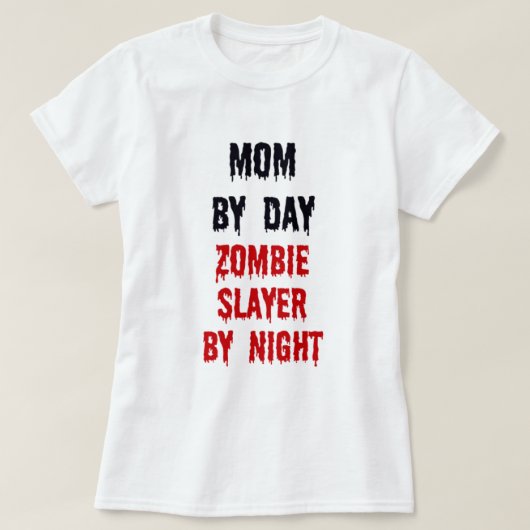 T-shirt Maman Par Jour Zombie Slayer Par Nuit (Design devant)